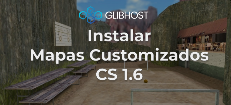 CS 1.6: Como adicionar mapas customizados no meu servidor?